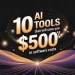 10 AI Tools That Will Save You $500/Month in Software Costs
