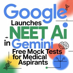 Google Launches NEET AI in Gemini: Free Mock Tests for Medical Aspirants