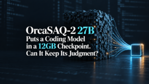 OrcaSAQ-2 27B Puts a Coding Model in a 12GB Checkpoint. Can It Keep Its Judgment?