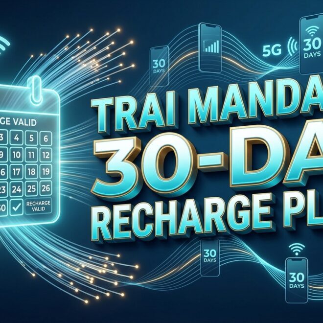 TRAI Mandates 30-Day Recharge Plans & Cheap Voice Packs