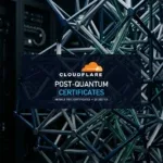 Cloudflare’s Post-Quantum Certificates: What Changes for Website Owners
